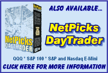 Also Available... NetPicks DayTrader - QQQ, S&P 100, S&P and Nasdaq E-Minis, Momentum Stocks