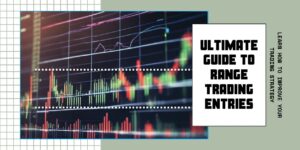 Ultimate Guide to Range Trading Entries